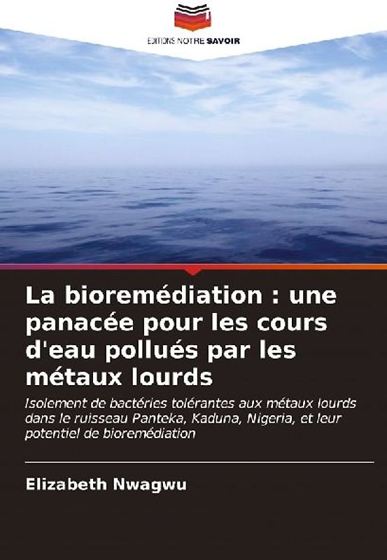 La bioremédiation : une panacée pour les cours d'eau pollués par les métaux lourds