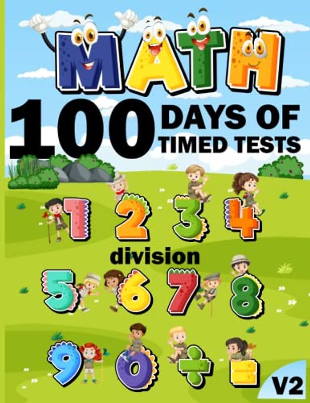 100 days of timed tests division Maths Activity Book v2: +2000 Timed Maths Test division Drills| Kindergarten, Grade 1, 2 and 3 | Year ... and ... Educational Activity Book Paperback