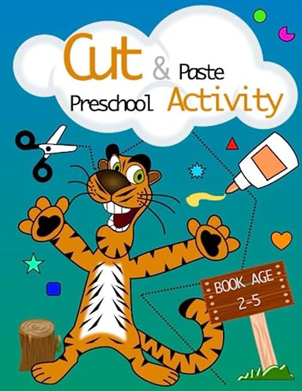 Cute And Paste Preschool Activity Book: Scissor Skills Childrens Book age 2-5, Cute Animals, Shapes, Numbers, and more for Kindergarten and Toddlers