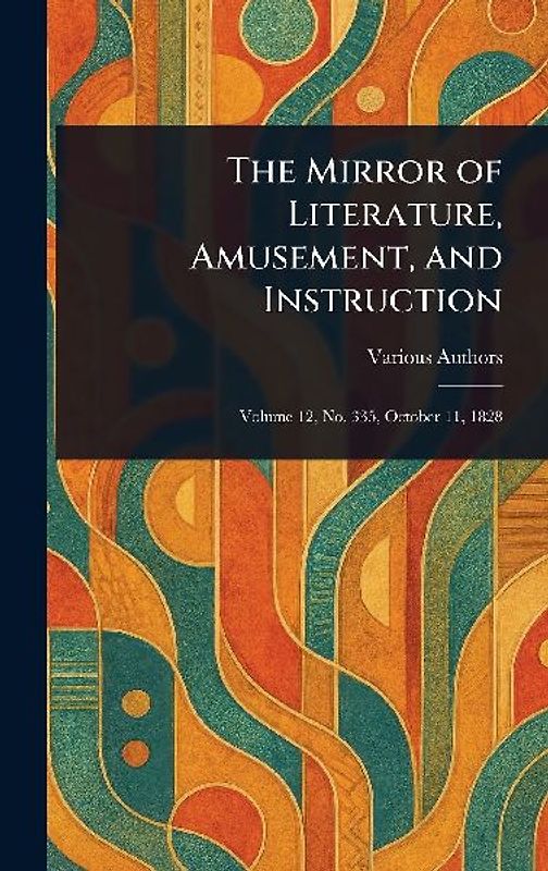 The Mirror of Literature, Amusement, and Instruction