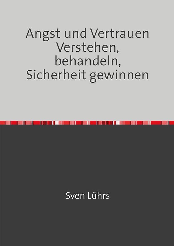 Psychologie und Seelsorge Band / Angst und Vertrauen Verstehen, behandeln, Sicherheit gewinnen