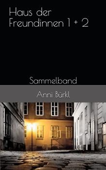 Haus der Freundinnen 1 + 2: Sammelband (Haus der Freundinnen - Saga)