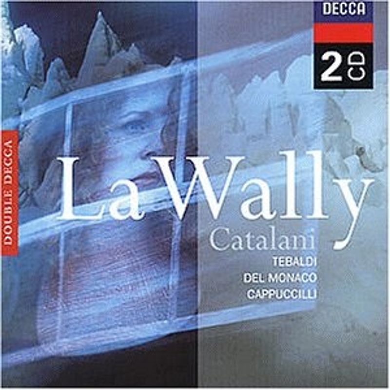 Tebaldi - Catalani: La Wally (Gesamtaufnahme(ital.))