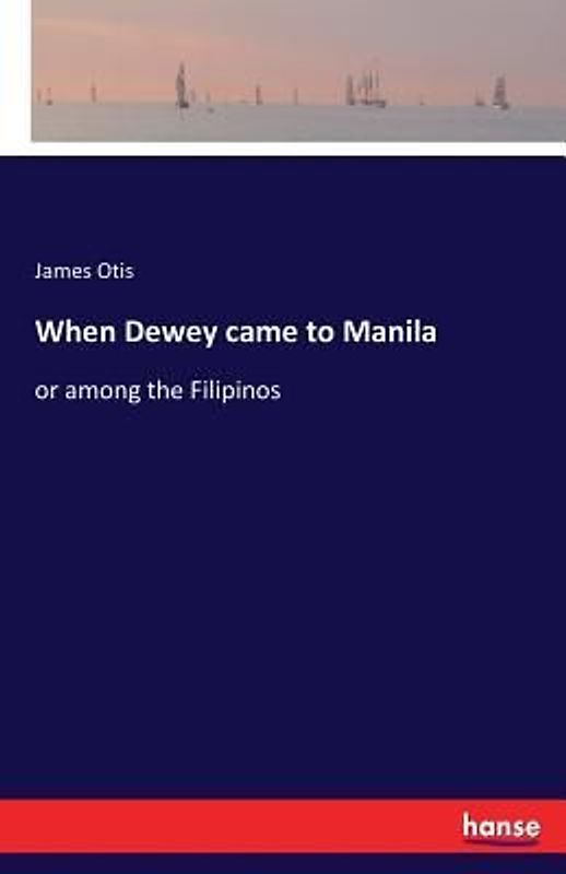 When Dewey came to Manila