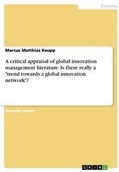 A critical appraisal of global innovation management literature: Is there really a "trend towards a global innovation network"?