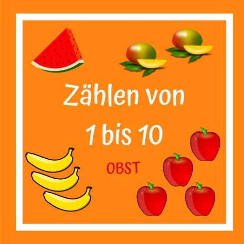 Zählen von 1 bis 10 OBST: Erste Zahlen, Buch Der Aktivitäten für Kinder von 2 bis 4 Jahren