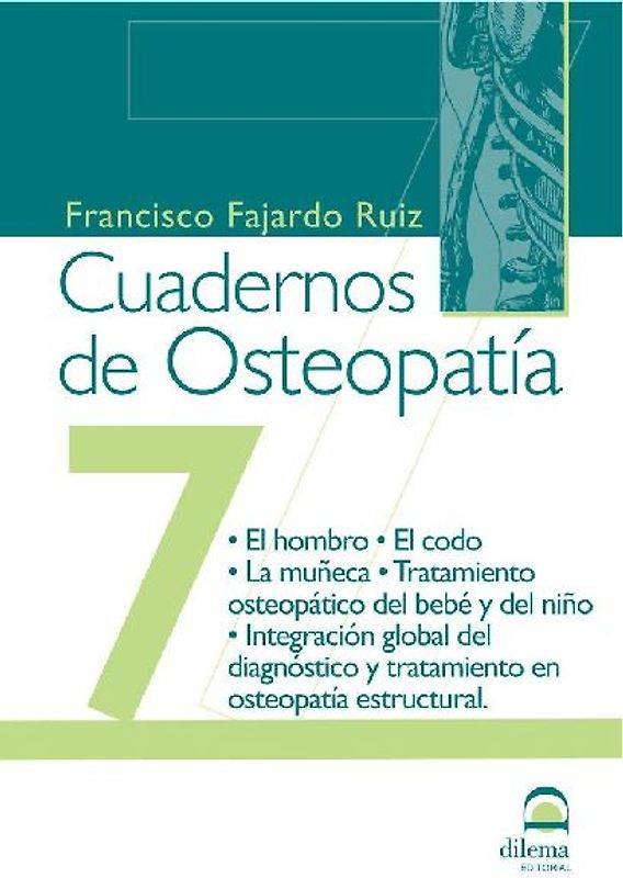El hombro, el codo, la muñeca, tratamiento osteopático del bebé y el niño, integración global del diagnóstico y tratamiento en osteopatía estructural