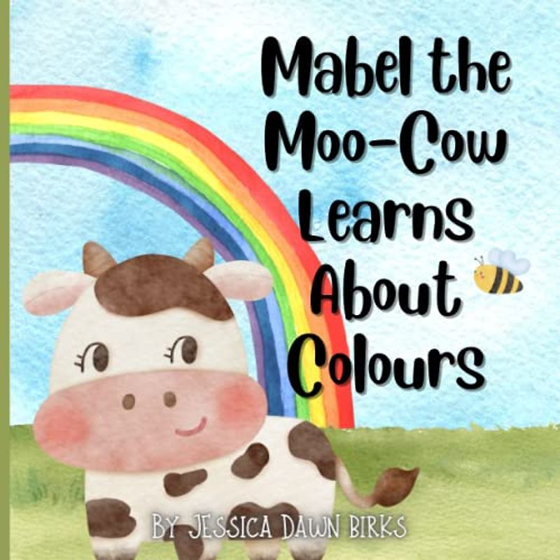 MABEL THE MOO COW LEARNS ABOUT COLOURS - Story book for children and toddlers aged 2-4: Colour book for kids. Learn about colours, animals and rhyming ... (Learning with Mabel Moo Cow and Bertie Bee)