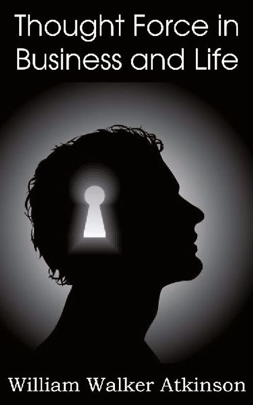 Thought Force in Business and Life