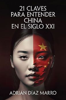 21 Claves Para Entender China En El Siglo XXI / 21 Keys to Understanding China in the 21st Century