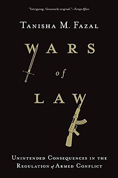 Wars of Law: Unintended Consequences in the Regulation of Armed Conflict