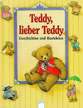 Teddy, lieber Teddy. Geschichten und Basteleien. In neuer Rechtschreibung