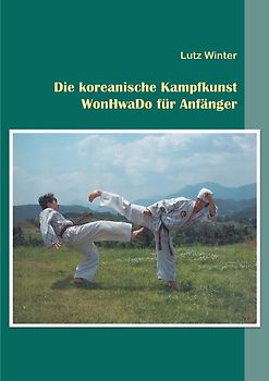 Die koreanische Kampfkunst WonHwaDo für Anfänger