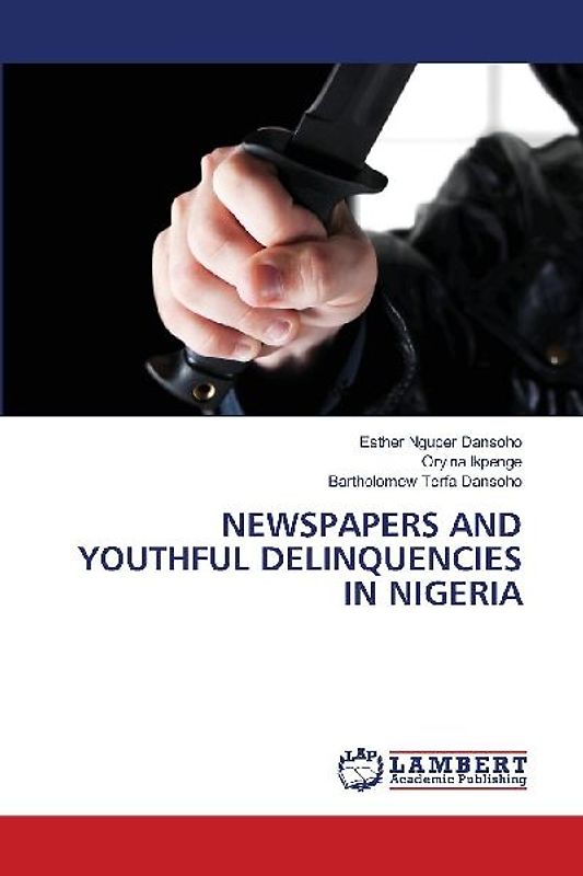 NEWSPAPERS AND YOUTHFUL DELINQUENCIES IN NIGERIA