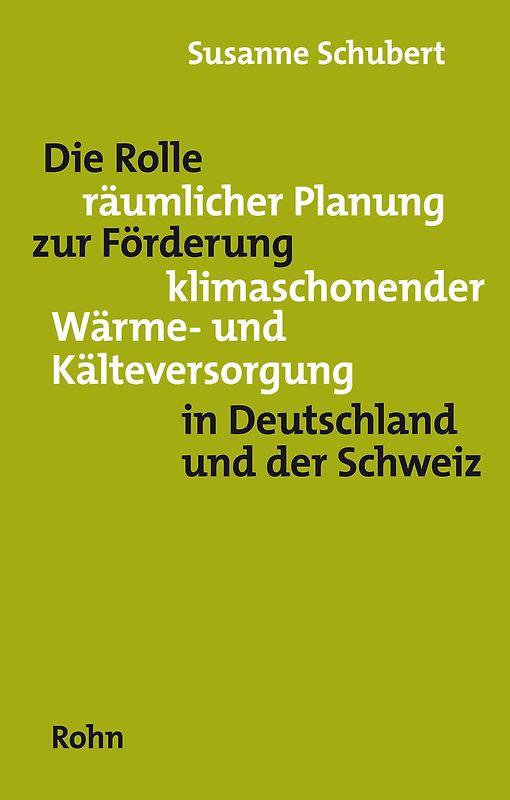 Die Rolle räumlicher Planung zur Förderung klimaschonender Wärme- und Kälteversorgung in Deutschland und der Schweiz