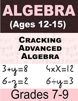 Algebraic Puzzles and Challenges Math For Kids: Workbook for Beginners Ages 12-15