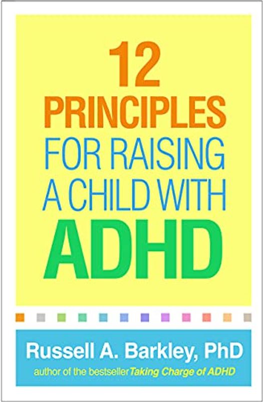 12 Principles for Raising a Child with ADHD