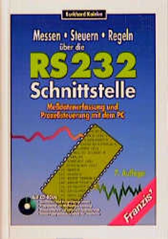 Messen, Steuern, Regeln über die RS 232-Schnittstelle. Messdatenerfassung und Prozesssteuerung mit dem PC