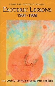 Esoteric Lessons: From the Esoteric School 1 (Cw 266/1) (Collected Works of Rudolf Steiner, Band 266)