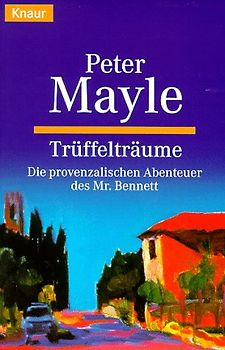 Trüffelträume. Die provenzalischen Abenteuer des Mr. Bennett
