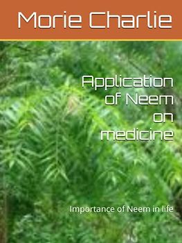 Application of Neem on medicine: Importance of Neem in life