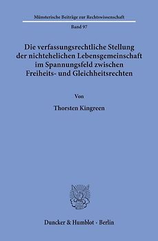 Die verfassungsrechtliche Stellung der nichtehelichen Lebensgemeinschaft im Spannungsfeld zwischen Freiheits- und Gleichheitsrechten.