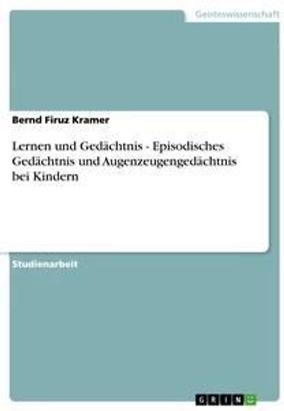 Lernen und Gedächtnis - Episodisches Gedächtnis und Augenzeugengedächtnis bei Kindern