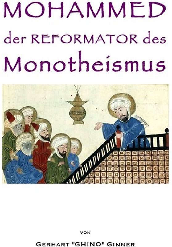 Mohammed der Reformator des Monotheismus