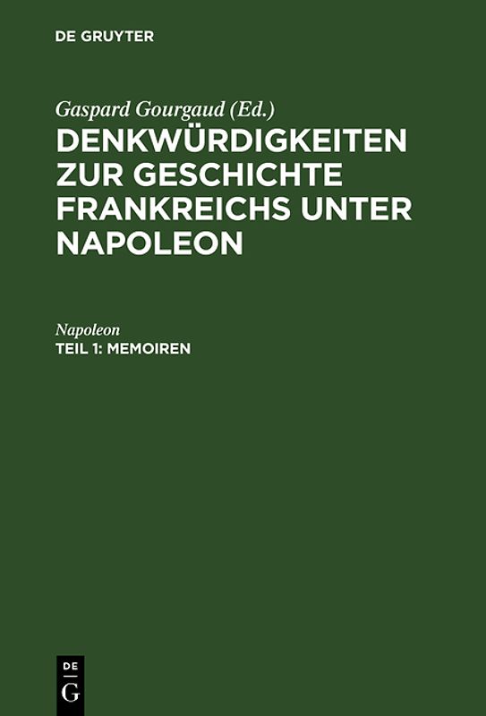 Denkwürdigkeiten zur Geschichte Frankreichs unter Napoleon / Memoiren