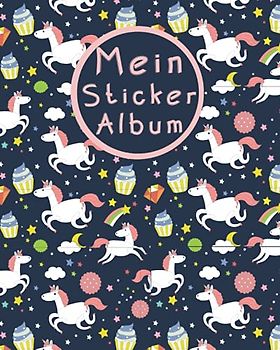 Mein Stickeralbum: leeres Stickerbuch zum Einkleben und Sammeln | 70 Seiten | ca. DIN A4 | Tolles Geschenk für Mädchen und Kinder | Motiv: Einhorn | Kein Silikonpapier