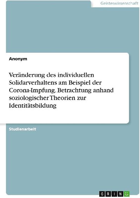 Veränderung des individuellen Solidarverhaltens am Beispiel der Corona-Impfung. Betrachtung anhand soziologischer Theorien zur Identitätsbildung