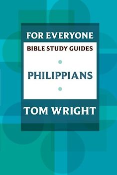 For Everyone Bible Study Guides: Philippians - Wright, Tom
