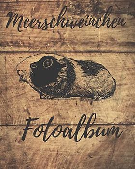 Meerschweinchen Fotoalbum: Einzigartiges Erinnerungsalbum für Dein Meerschweinchen | Geschenkidee für alle Meerschweinchen Fotoalbum Liebhaber | 100 Seiten | glänzendes Softcover