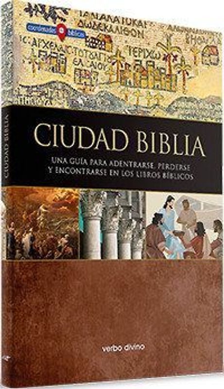 Ciudad Biblia : una guía para adentrarse, perderse y encontrarse en los libros bíblicos