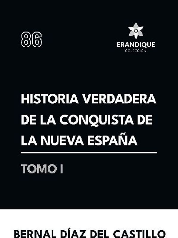 Historia verdadera de la conquista de la Nueva España (Tomo I)