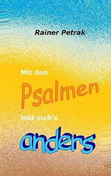 Mit den Psalmen lebt sich's anders