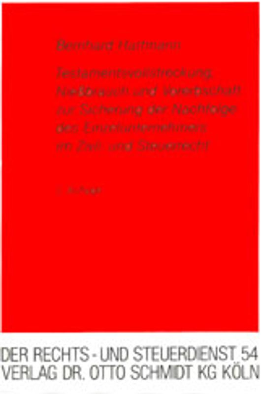 Testamentsvollstreckung, Niessbrauch und Vorerbschaft zur Sicherung der Nachfolge des Einzelunternehmers im Zivil- und Steuerrecht