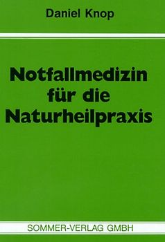 Notfallmedizin in der Naturheilpraxis. Ein Ratgeber für die Notfallversorgung in der Naturheilpraxis