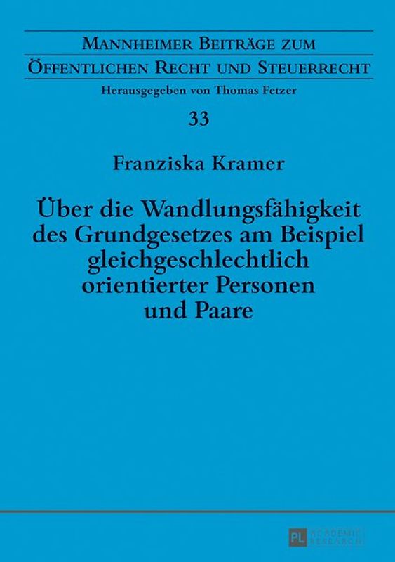 Über die Wandlungsfähigkeit des Grundgesetzes am Beispiel gleichgeschlechtlich orientierter Personen und Paare