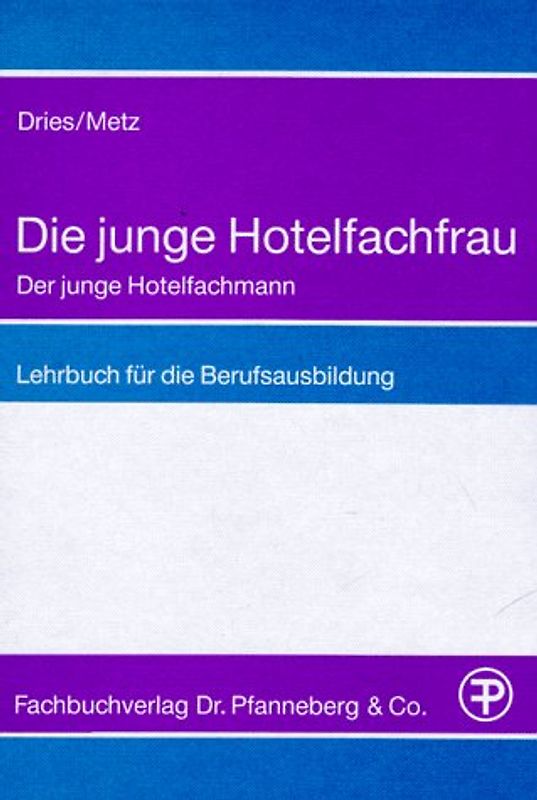Die junge Hotelfachfrau. Lehrbuch für die Berufsausbildung. Grundstufe und Fachstufe komplett in einem Band