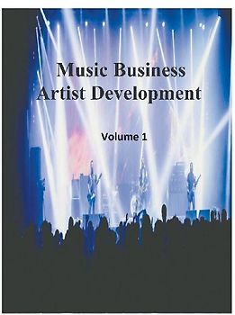 Music Business Artist Development Volume 1
