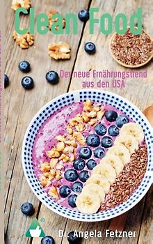 Clean Food - Der neue Ernährungstrend aus den USA