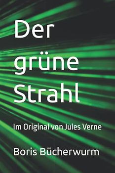 Der grüne Strahl: Im Original von Jules Verne