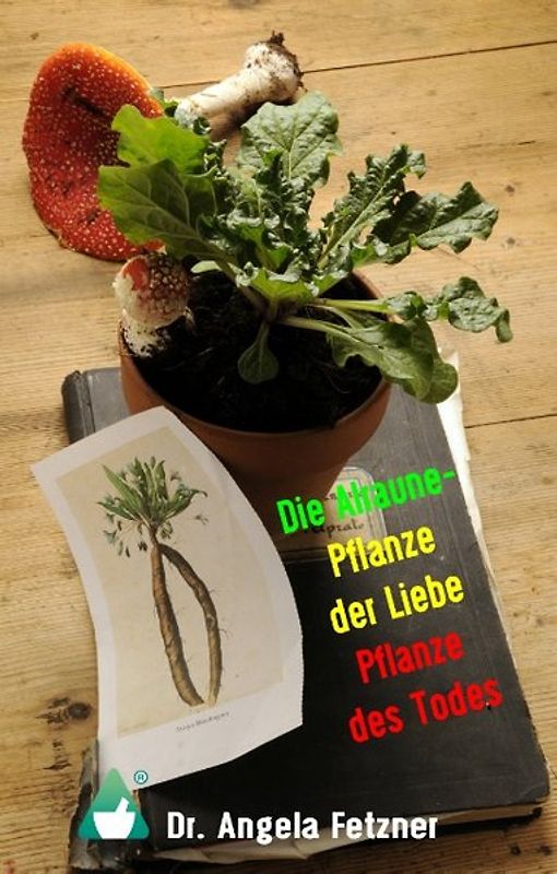 Die Alraune - Pflanze der Liebe, Pflanze des Todes