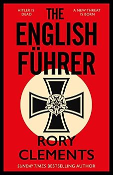 The English Führer: The brand new 2023 spy thriller from the bestselling author of THE MAN IN THE BUNKER