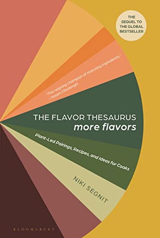 The Flavor Thesaurus More Flavors: Plant-led Pairings, Recipes, and Ideas for Cooks