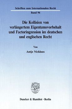 Die Kollision von verlängertem Eigentumsvorbehalt und Factoringzession im deutschen und englischen Recht.