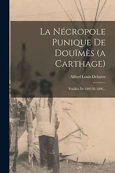 La Nécropole Punique De Douïmès (a Carthage)