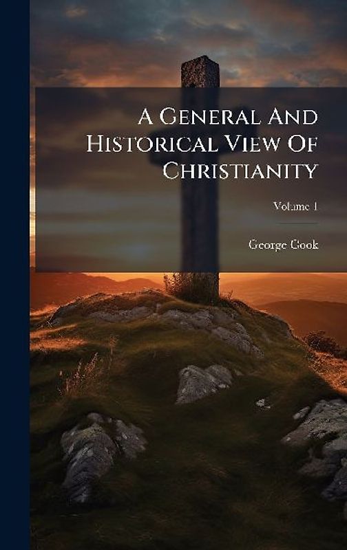 A General And Historical View Of Christianity