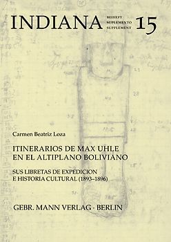 Indiana. Beiträge (dt. /span. /portug. /engl. /franz.) zur Völker-... / Itinerarios de Max Uhle en el Altiplano de Bolivia
